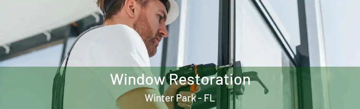 Window Restoration Winter Park - FL